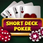 How to Play Short Deck Poker